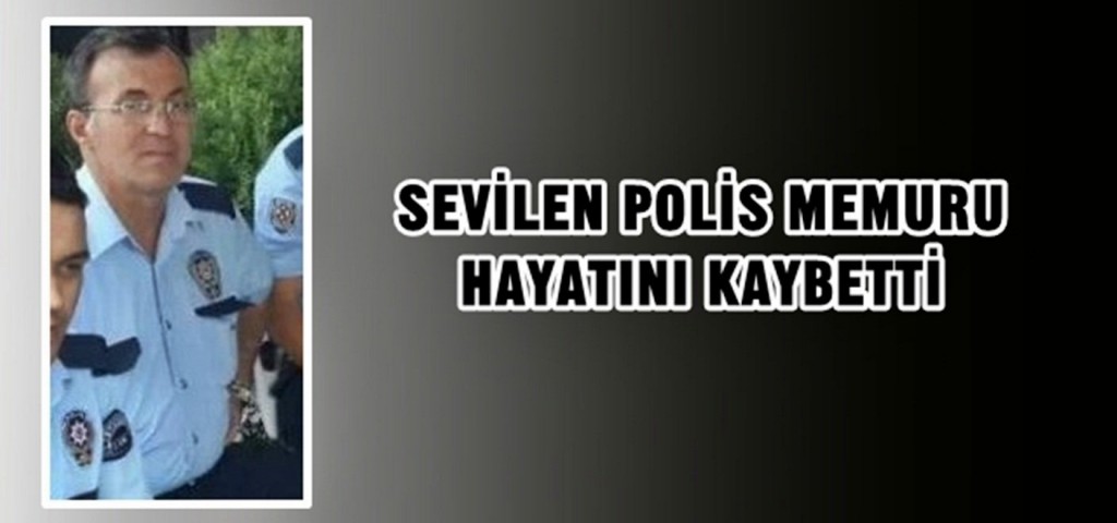 SİLİVRİ EMNİYETİ’NİN ACI KAYBI