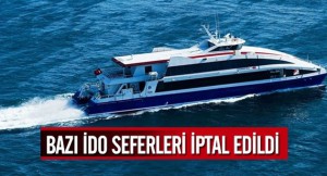 İdo Seferleri İptal Edildi