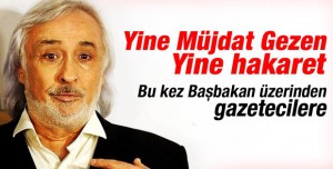 Müjdat Gezen’den Silivri’de Gazetecilere Hakaret
