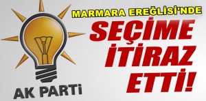 AKP Marmara Ereğlisi’nde Seçim Sonuçlarına İtiraz Etti