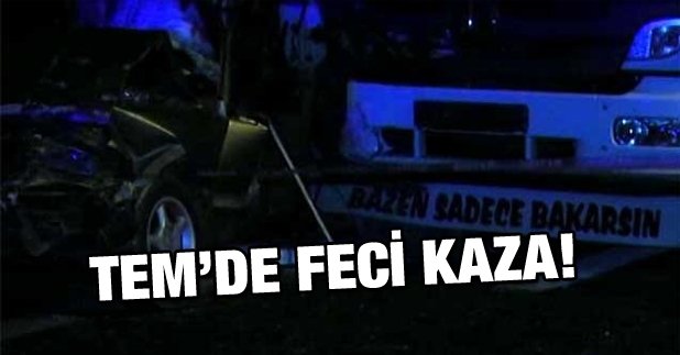 Tem Otoyolu’nda Feci Kaza: 1 Ölü