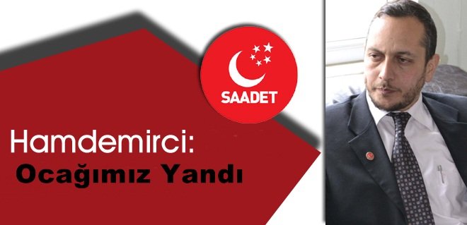 Hamdemirci: Ocağımız Yandı