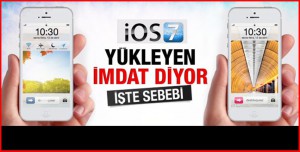 IOS 7 YÜKLEYENLER İMDAT DİYOR