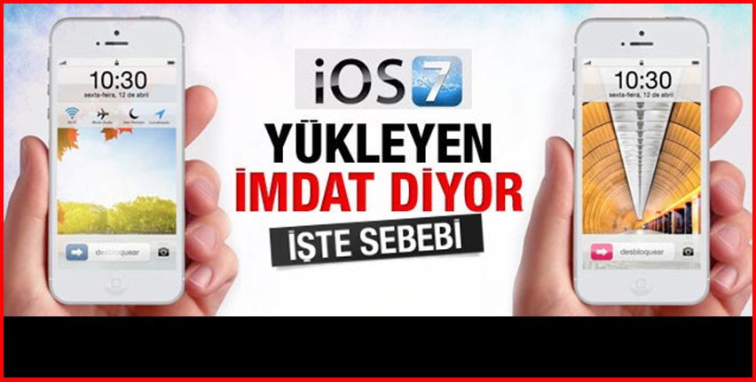 IOS 7 YÜKLEYENLER İMDAT DİYOR