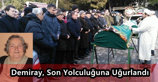 Demiray, Son Yolculuğuna Uğurlandı