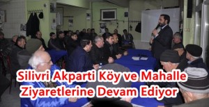 Ak Parti Silivri Köy ve Mahalle Ziyaretlerine Devam Ediyor