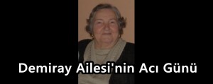 Demiray Ailesi’nin Acı Günü