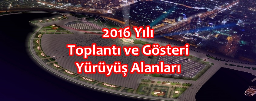 2016 Yılı  Toplantı ve Gösteri  Yürüyüş Alanları