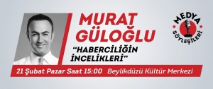 Medya Söyleşilerinin Konuğu “Murat Güloğlu”