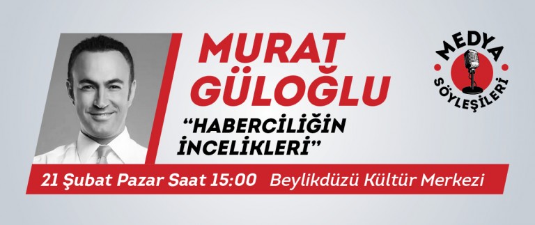 Medya Söyleşilerinin Konuğu “Murat Güloğlu”