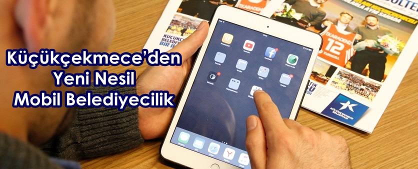 Küçükçekmece’den Yeni Nesil Mobil Belediyecilik