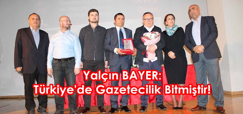 Yalçın Bayer:Türkiye’de Gazetecilik Bitmiştir!