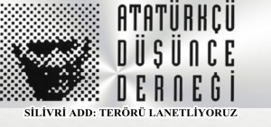 Atatürkçü Düşünce Derneği Silivri Şubesi Terörü Lanetledi