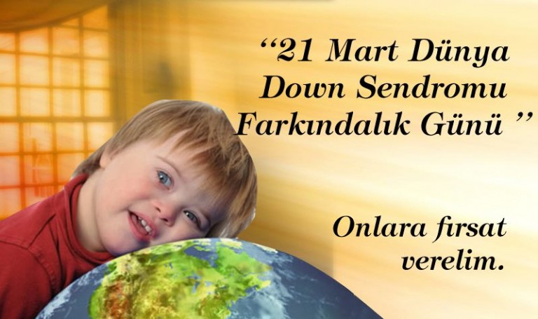 21 Mart Dünya Down Sendromu Farkındalık Günü