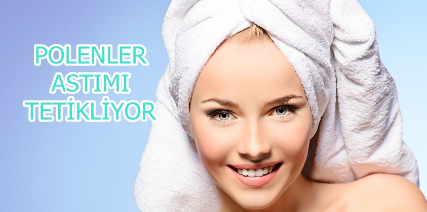 POLENLER ASTIMI TETİKLİYOR