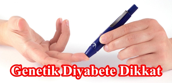 Genetik Diyabete Dikkat