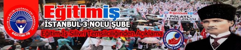 Eğitim İş Silivri Temsilciliğinden Açıklama