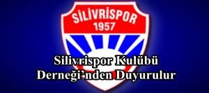 Silivrispor Kulübü Derneği’nden Duyurulur
