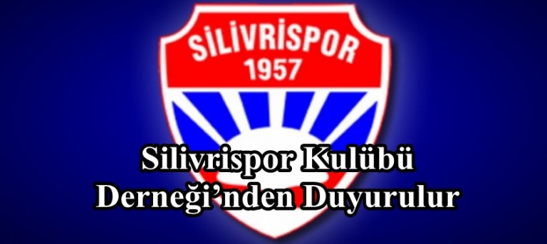 Silivrispor Kulübü Derneği’nden Duyurulur