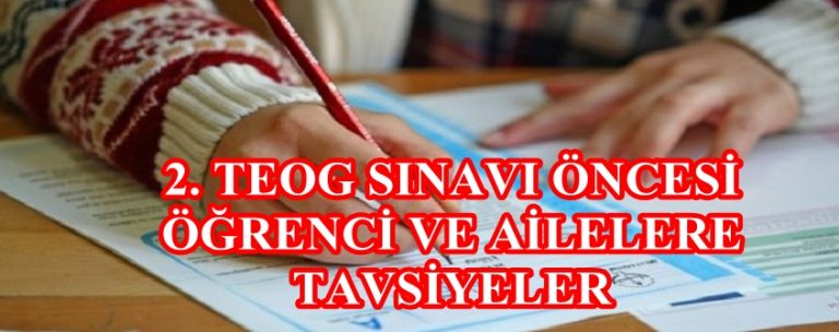 2. TEOG SINAVI ÖNCESİ ÖĞRENCİ VE AİLELERE TAVSİYELER