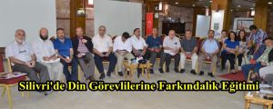 Silivri’de Din Görevlilerine Farkındalık Eğitimi