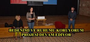 BEDENİMİ VE RUHUMU KORUYORUM PROJESİ DEVAM EDİYOR