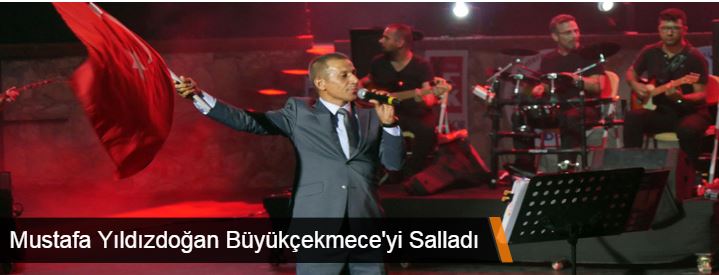 Mustafa Yıldızdoğan Büyükçekmece’yi Salladı