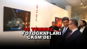 15 Temmuz Fotoğraf Kareleri Cksm’de
