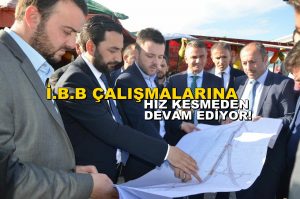 İ.B.B Çalışmalarına Büyük Bir Özveriyle Devam Ediyor