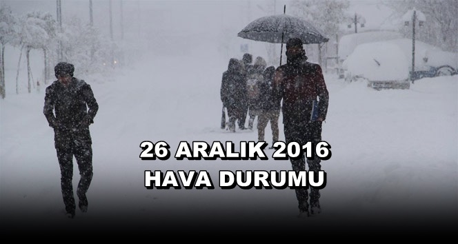 26 Aralık 2016 Yurtta Hava Durumu