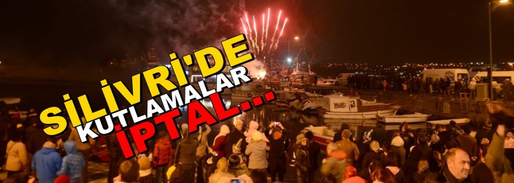 Silivri’de Yılbaşı Kutlamaları İptal Oldu…