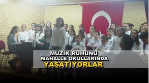 Müzik Ruhunu Mahalle Okullarında Yaşatıyorlar