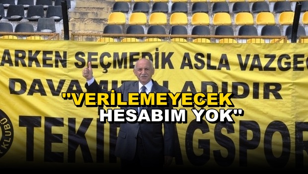 “Verilemeyecek Hesabım yok”