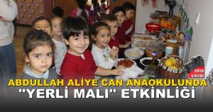 Abdullah Aliye Can Anaokulunda ”YEDİ BÖLGEDE YERLİ MALI” Etkinliği.