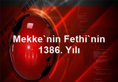 Mekke’nin Fethi’nin 1386. Yılı