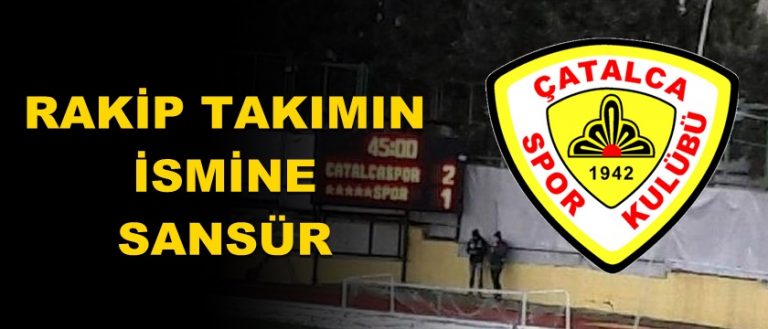 Çatalcaspor-Dersimspor Maçında Dersimspor’un İsmi Sansürlendi