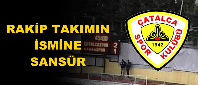 Çatalcaspor-Dersimspor Maçında Dersimspor’un İsmi Sansürlendi