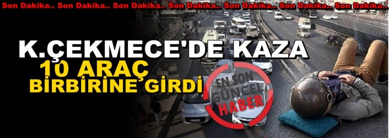 SON DAKİKA! Küçükçekmece’de 10 Araç Birbirine Girdi