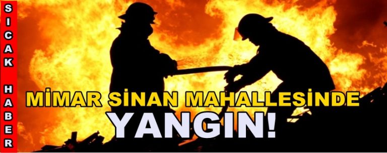 Mimar Sinan Mahallesinde Yangın!