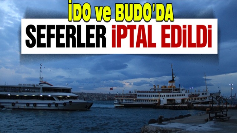 Bazı İDO ve BUDO Seferleri İptal Edildi