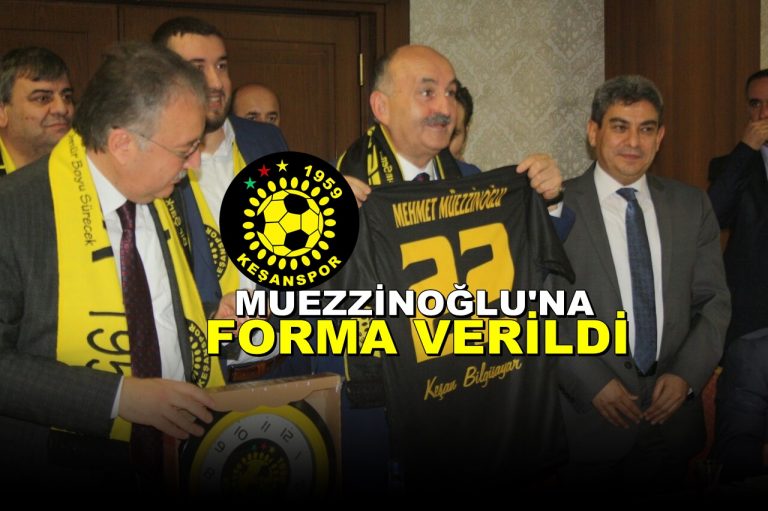 Bakan Müezzinoğlu’na Keşanspor Forması Verildi