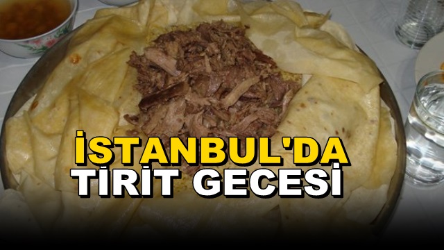 İstanbul’da “Tirit Gecesi” Hazırlıkları
