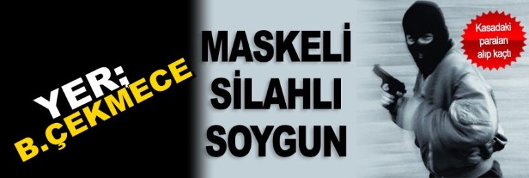 B.Çekmece’de Silahlı Banka Soygunu