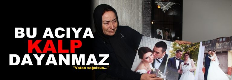”Düğün Fotoğraflarını Göremeden Şehit Oldu”