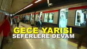 Metro Seferleri ”Sabaha Kadar”