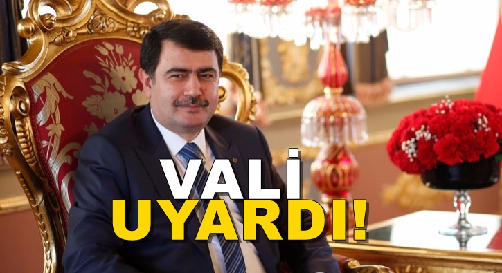 İstanbul Valisi Şahin’den Uyarı