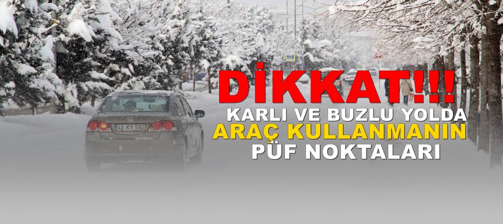 Karda ve Buzlu Yolda Araç Kullanmanın Püf Noktaları!