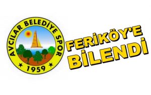 Avcılar, Feriköy’e bilendi…