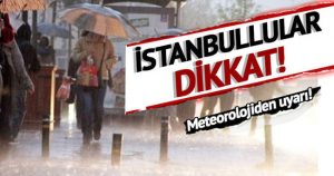 SON DAKİKA! İstanbul için, bir uyarı daha