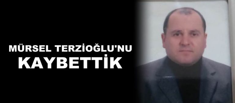 Mürsel Terzioğlu’nu Kaybettik
